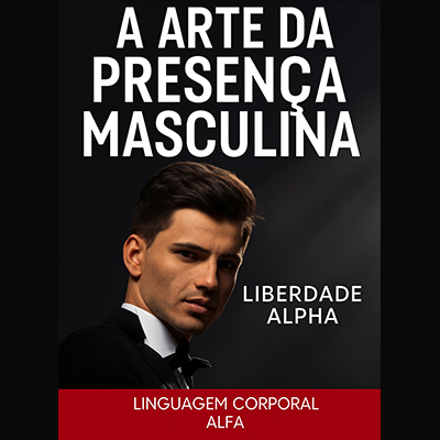 Capa do ebook A Arte da Presença Masculina